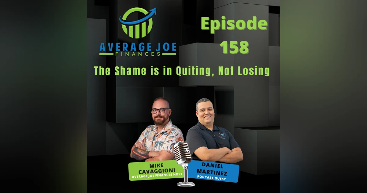 158. The Shame is in Quiting, Not Losing with Daniel Martinez