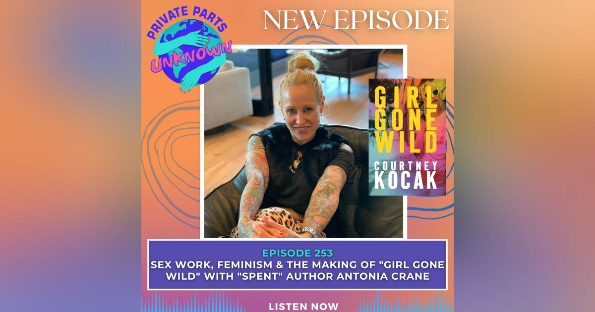 Sex Work, Feminism & the Making of "Girl Gone Wild" with "Spent" Author Antonia Crane