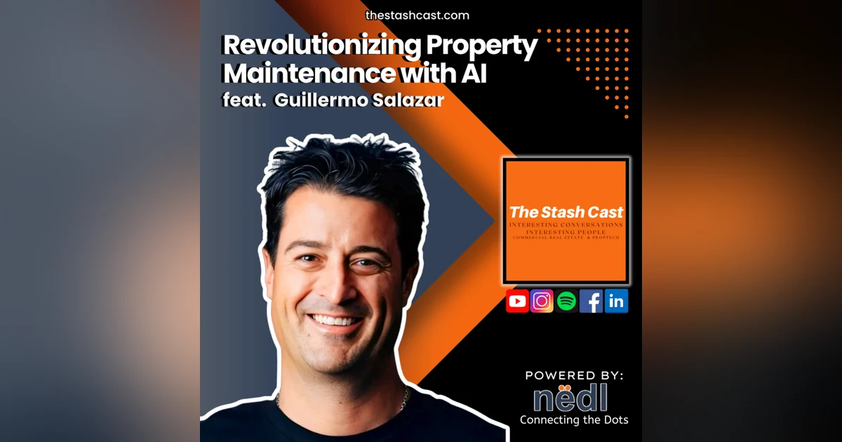 S2 EP 1: Revolutionizing Property Maintenance with AI – Stash Cast ft. Guillermo Salazar