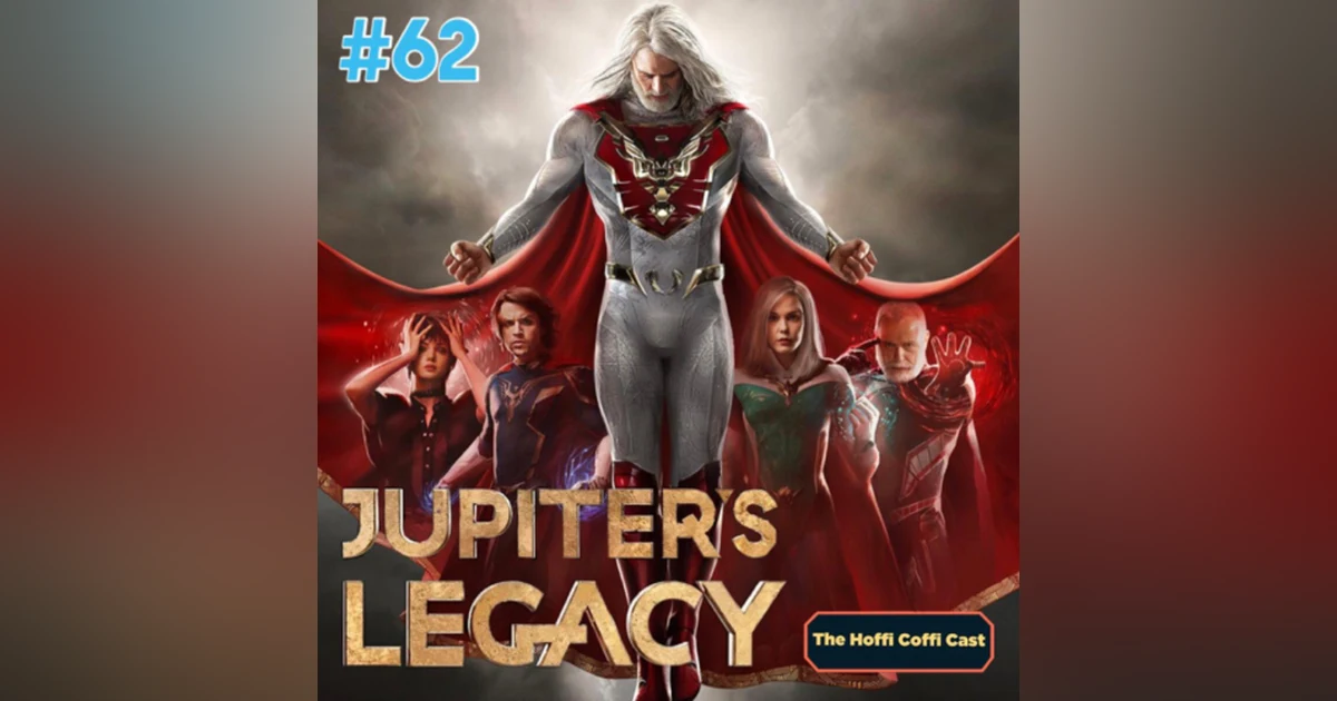 62 - Jupiter’s Legacy