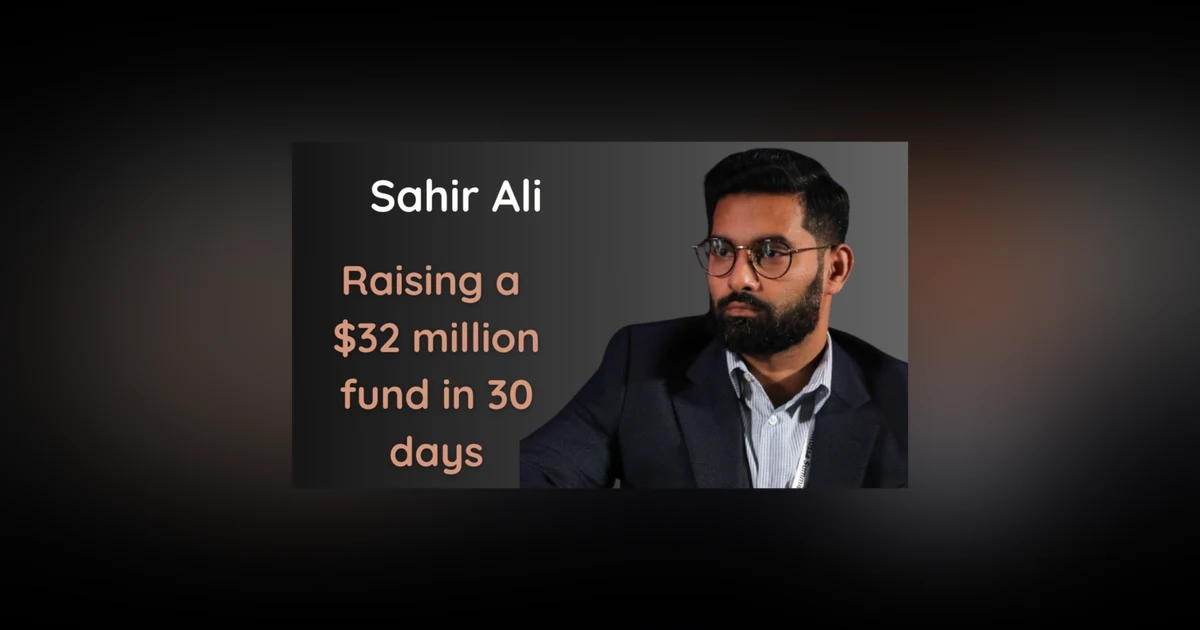 Raising a $30 million venture fund in 30 days - Sahir Ali