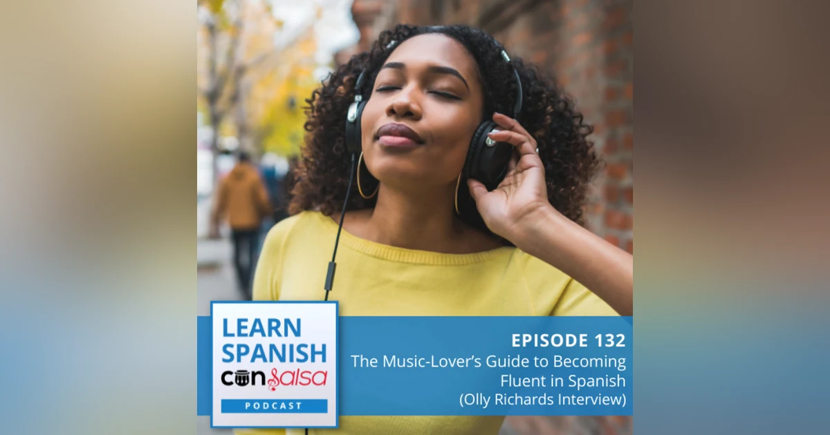 The Music-Lover’s Guide to Becoming Fluent in Spanish (Olly Richards Interview) ♫ 132
