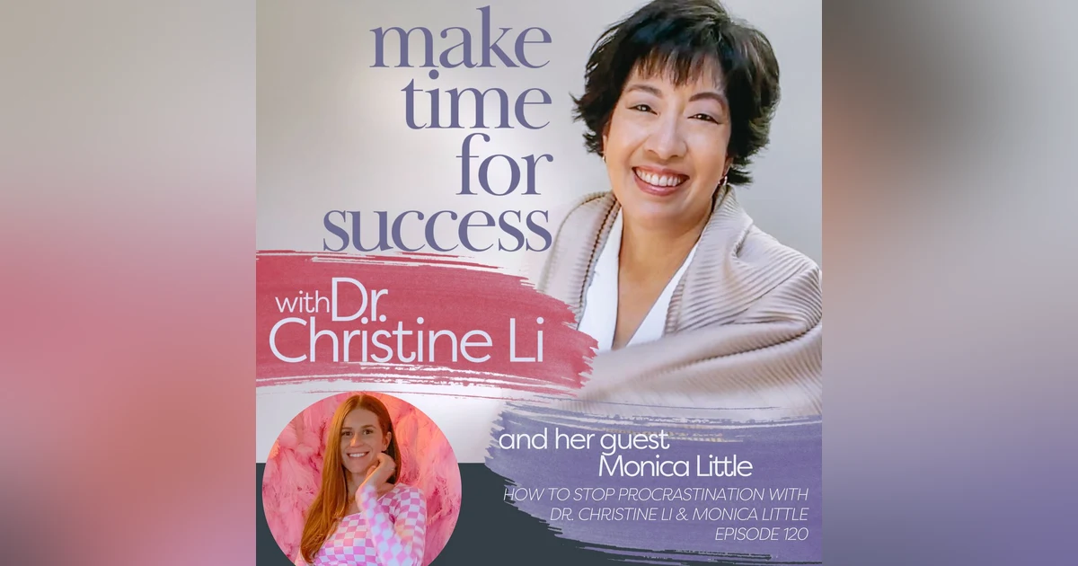 How to Stop Procrastination with Dr. Christine Li and Monica Little