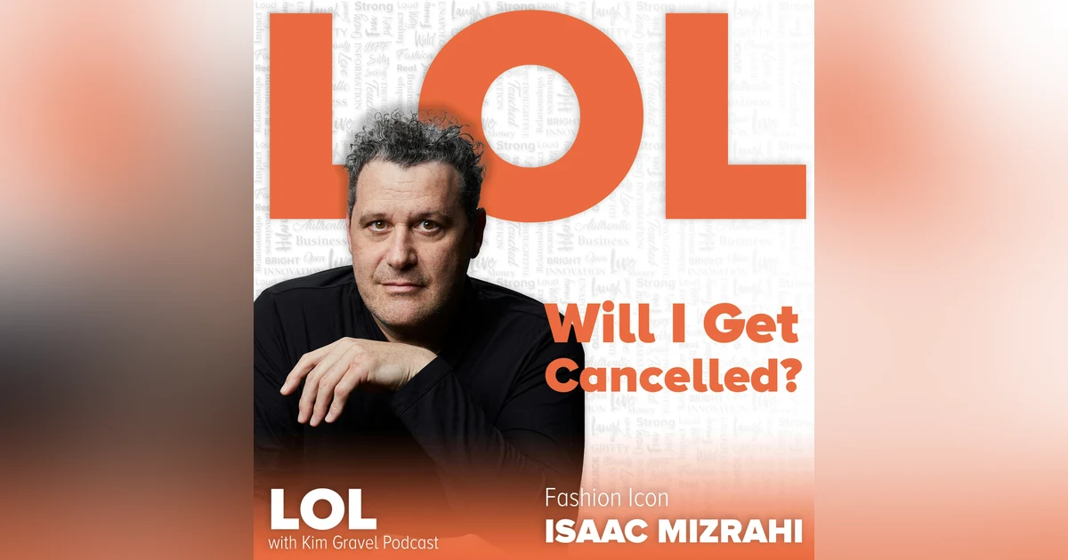 Will I Get Cancelled? with Isaac Mizrahi