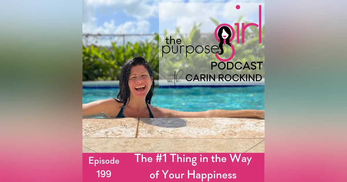 199 The #1 Thing in the Way of Your Happiness