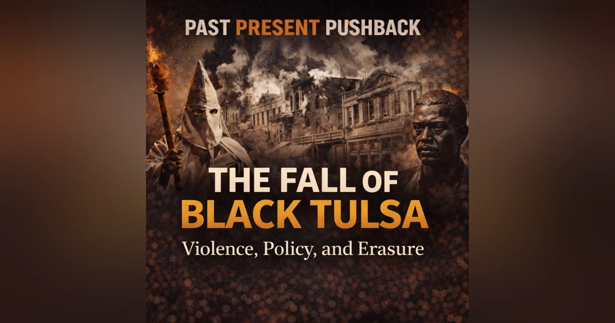 The Fall of Black Tulsa: Violence, Policy, and Erasure