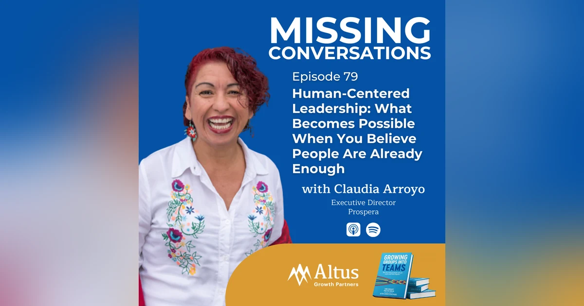 Episode #79: Human-Centered Leadership: What Becomes Possible When You Believe People Are Already Enough