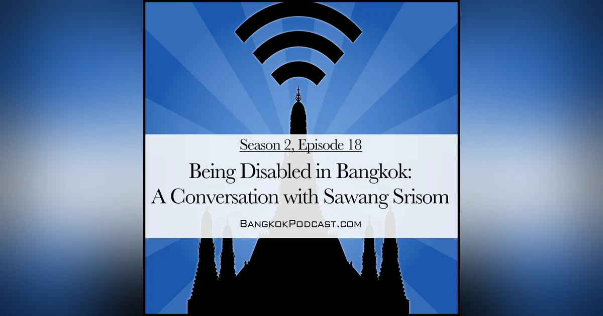 Being Disabled in Bangkok: A Conversation with Sawang Srisom (2.18)