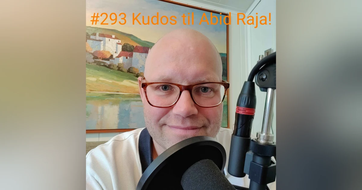 #293 Kudos til Abid Raja!