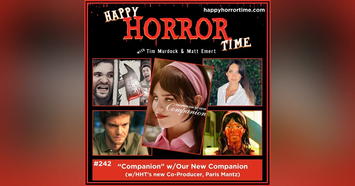 Ep 242: “Companion” w/Our New Companion (w/HHT’s new Co-Producer, Paris Mantz)