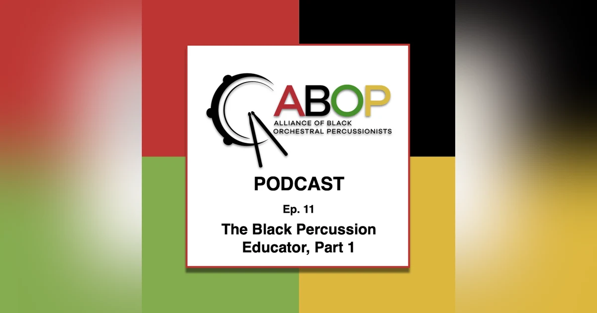 Episode 11. The Black Percussion Educator, Part 1