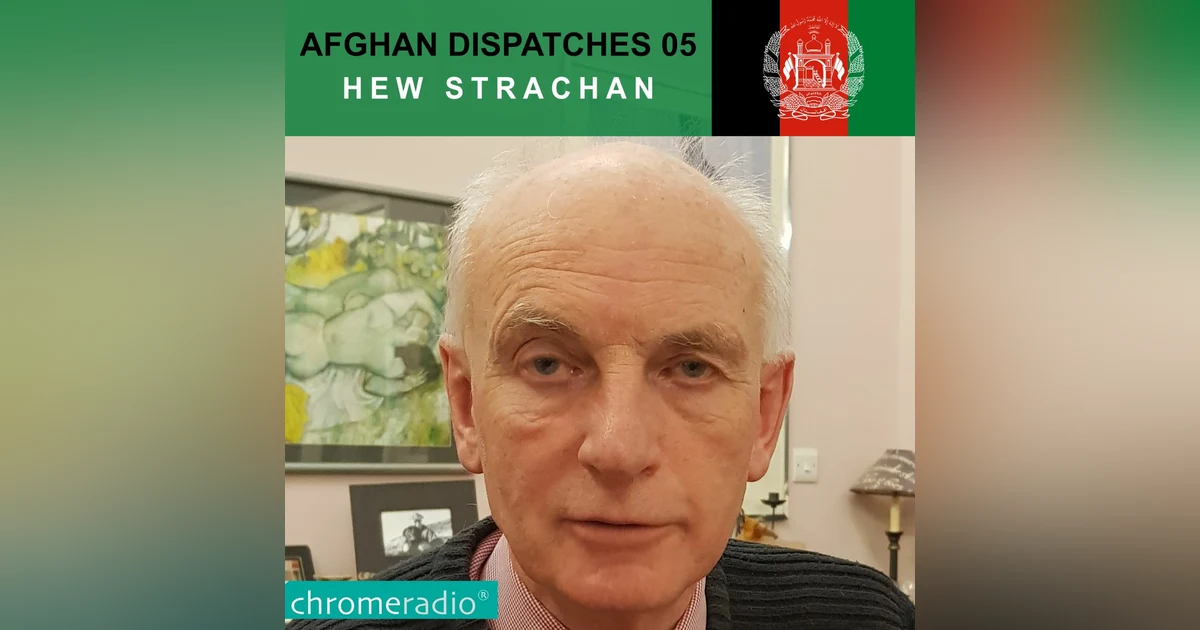 Afghan Dispatches 05 | Hew Strachan