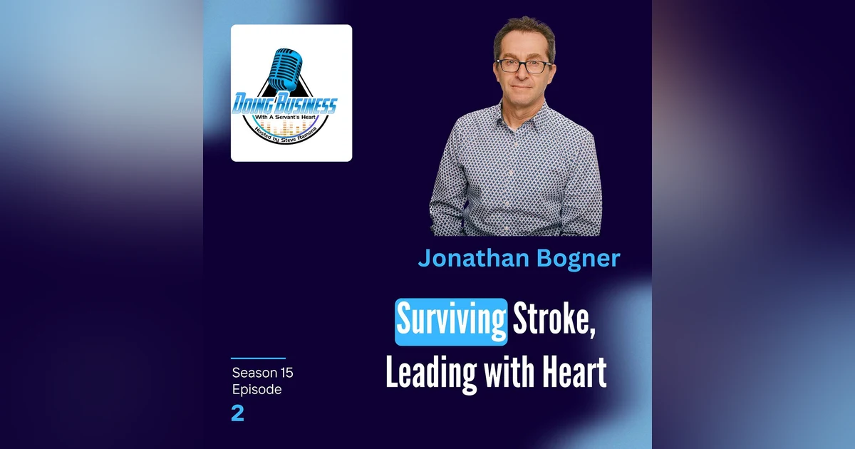 Jonathan Bogner: Surviving Stroke, Leading with Heart