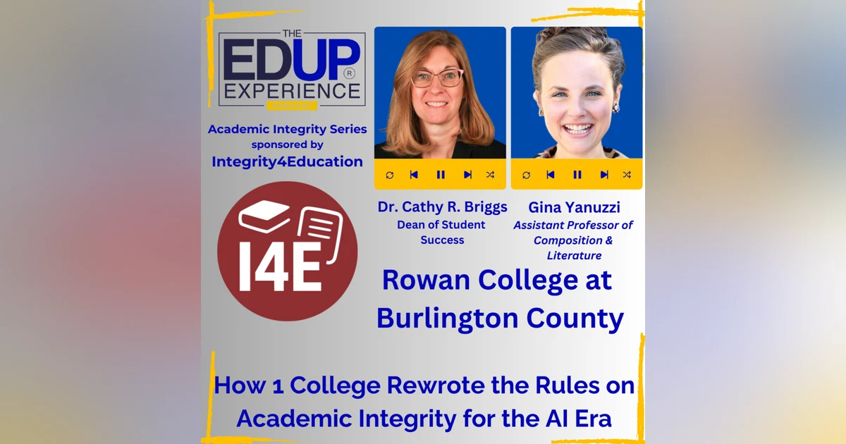 How 1 College Rewrote the Rules on Academic Integrity for the AI Era - Dr. Cathy R. Briggs, Dean, Student Success, & Gina Yanuzzi, Assistant Professor, Comp. & Lit., Rowan College at Burlington County