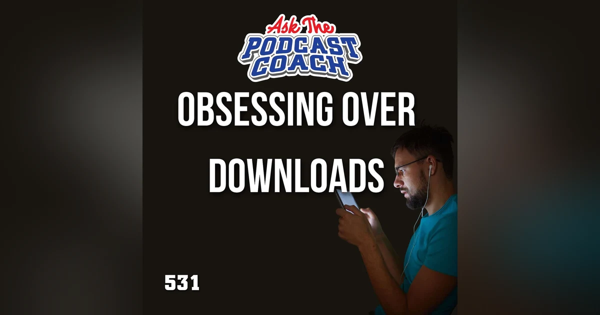 Obsessing Over Downloads and Metrics