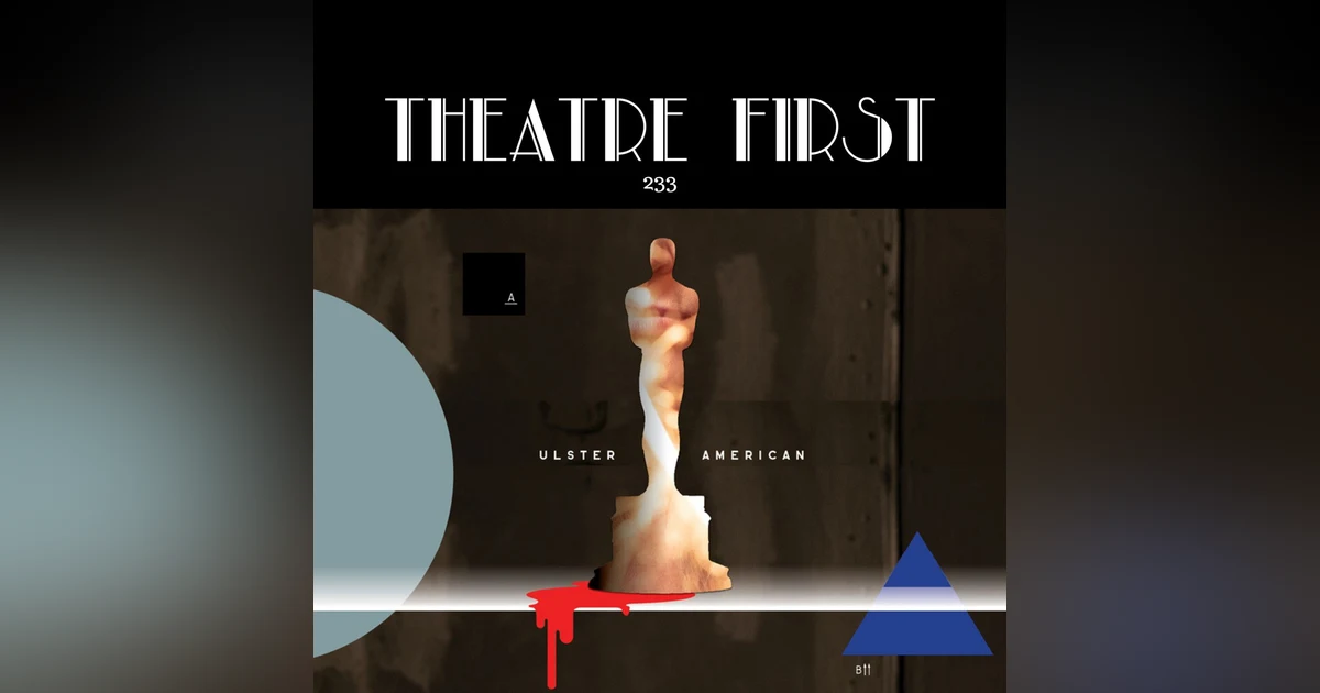 233: Ulster American (Red Stitch Actors Theatre, Melbourne, Australia) (review)