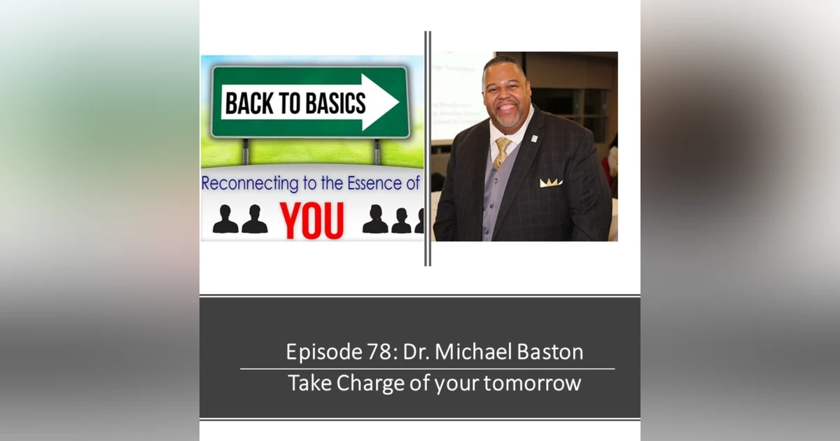 E78: Dr. Michael Baston - Take Charge of your tomorrow