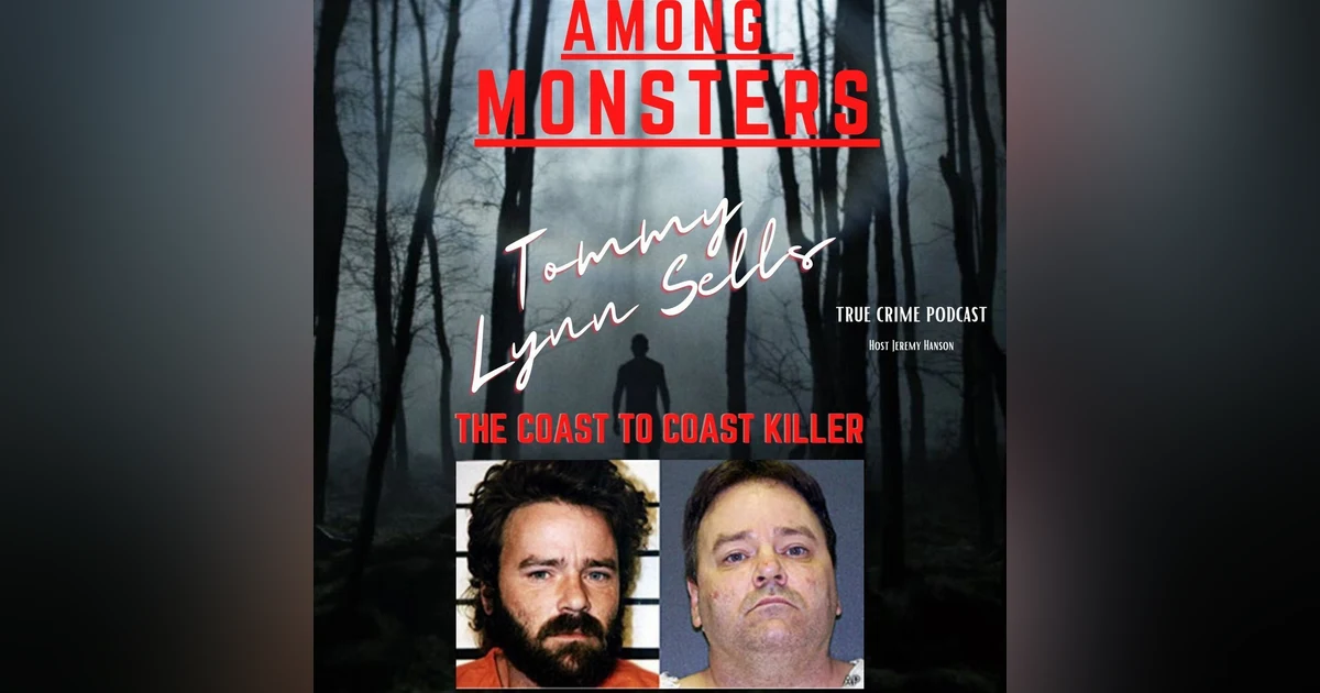 S1E126: The Chilling Chronicles of Tommy Lynn Sells