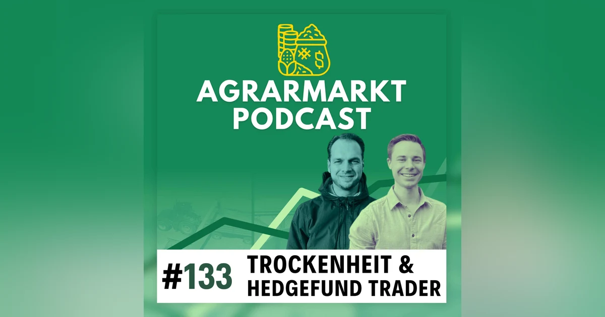 (#133) Weltweit Trockenheit, Miniwachstum durch Schulden & wird Fabian Hedgefund-Trader?