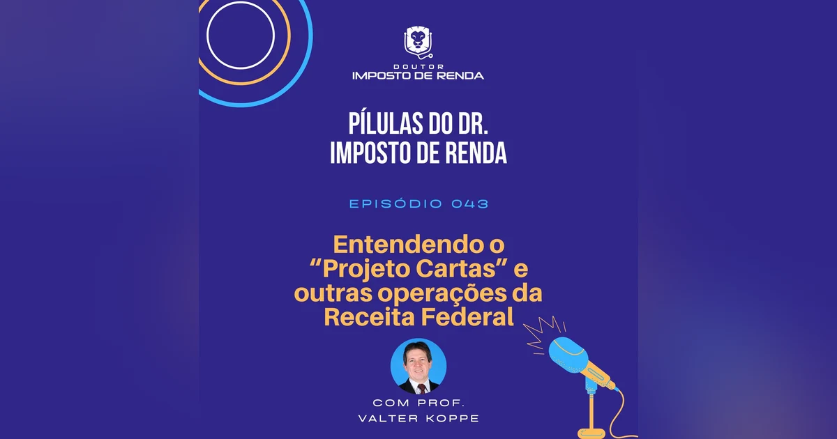 PDIR #043 – Entendendo o “projeto cartas” e outras operações da Receita Federal