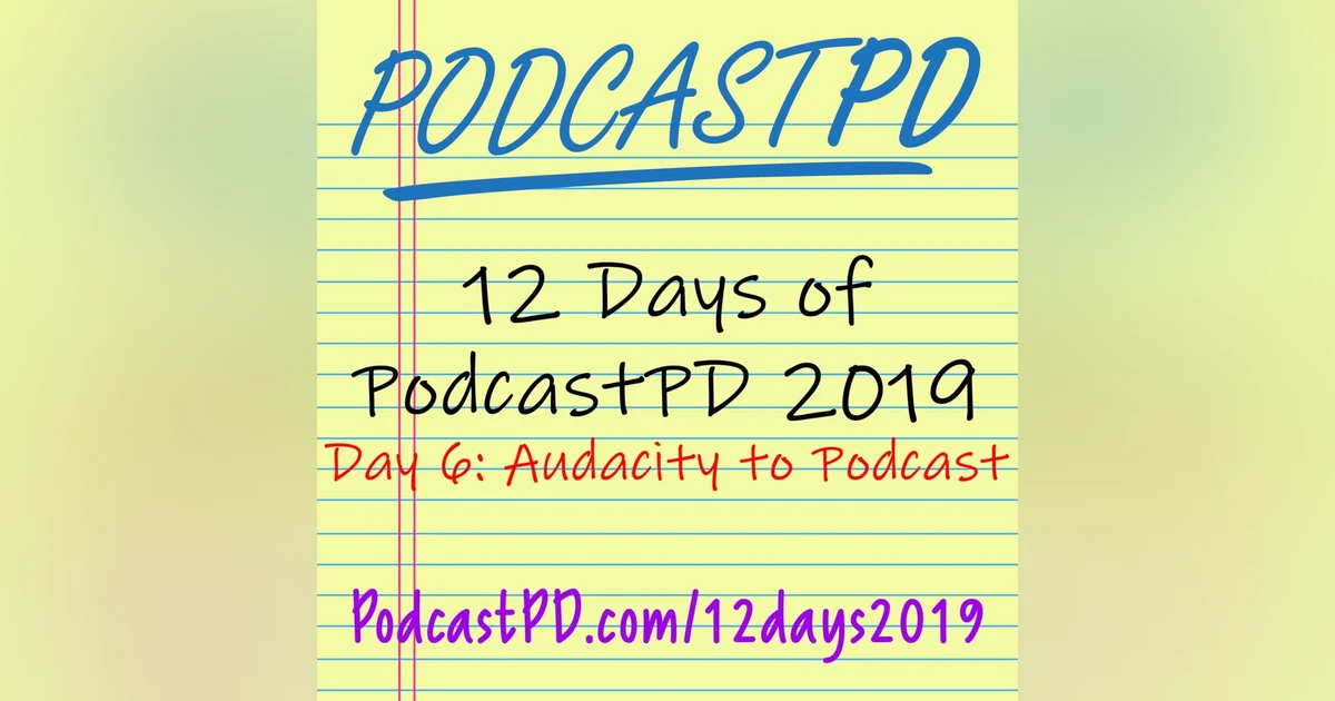 The Audacity to Podcast - 12 Days of PodcastPD 2019