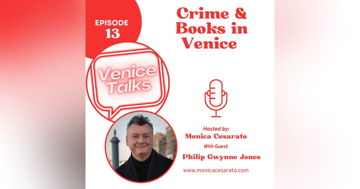 Ep.13 - Venetian Intrigues: Unveiling the Secrets of Crafting Mystery Novels in the Enchanting Canals of Venice. A chat with with Philip Gwynne Jones, Welsh renowned author of mystery, suspense, and thriller novels living & working in Venic