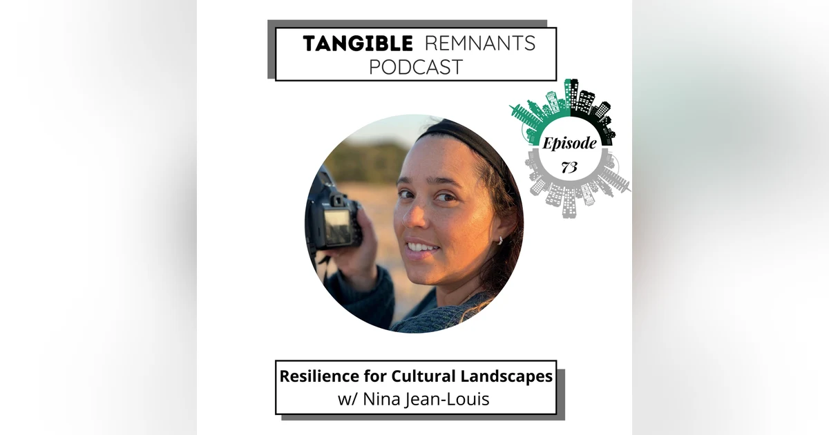 Resilience for Cultural Landscapes w/ Nina Jean-Louis