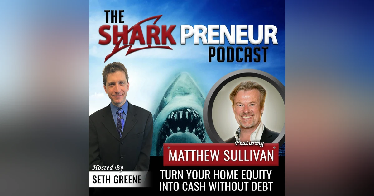 510: Turn Your Home Equity into Cash Without Debt with Matthew Sullivan