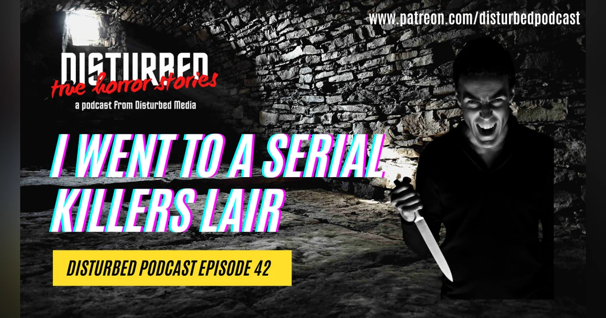 I Went to a Serial Killers Lair