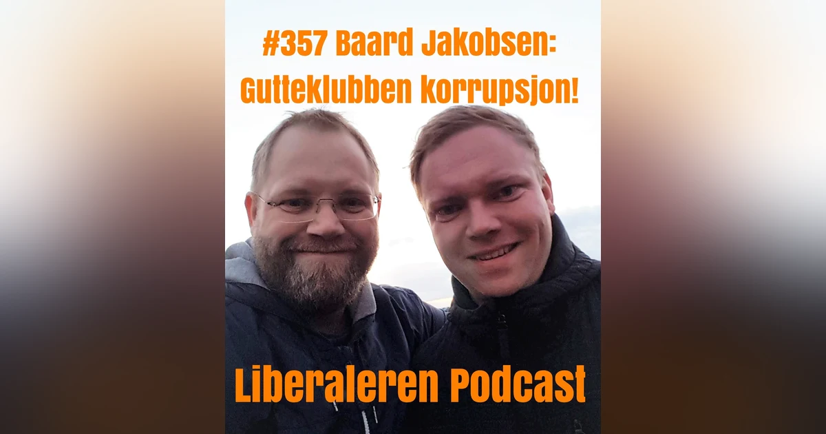 #357 Baard Jakobsen: Gutteklubben korrupsjon!
