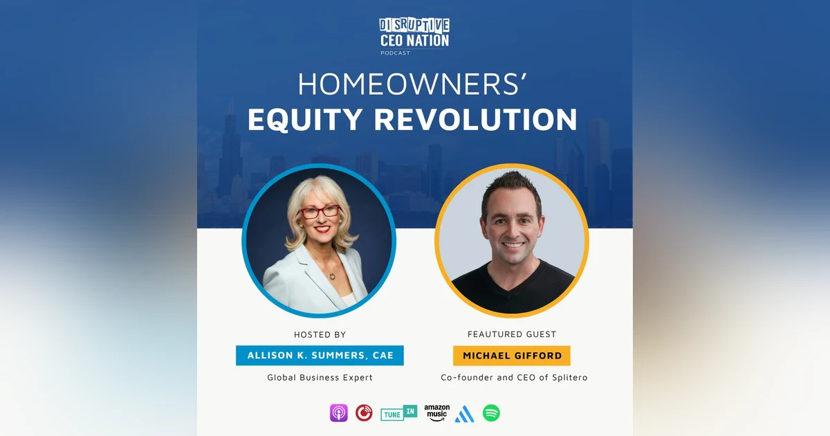 Episode 279: Homeowners’ Equity Revolution with Michael Gifford, Co-founder and CEO of Splitero; San Diego, CA, USA