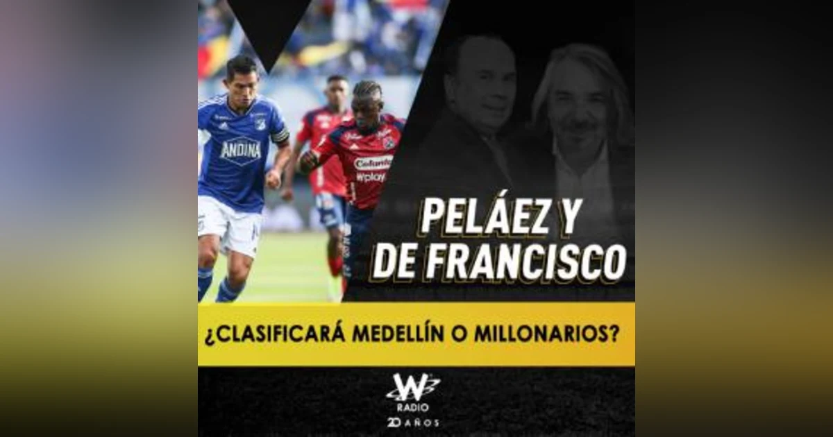 ¿Clasificará Medellín o Millonarios?