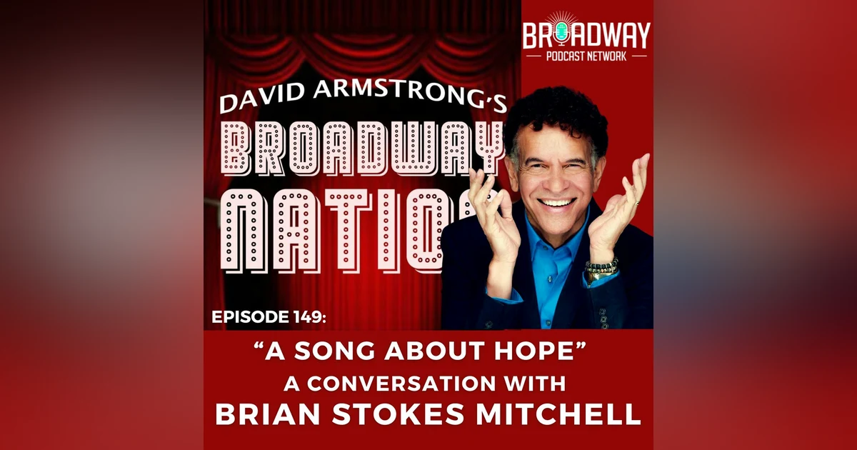 Episode 149: "A Song About Hope" — A Conversation with BRIAN STOKES MITCHELL