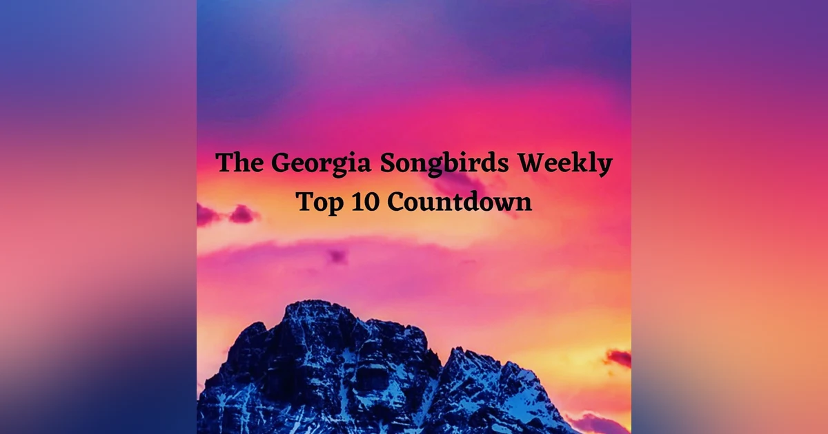 Georgia Songbirds Weekly Top 10 Countdown Week 23