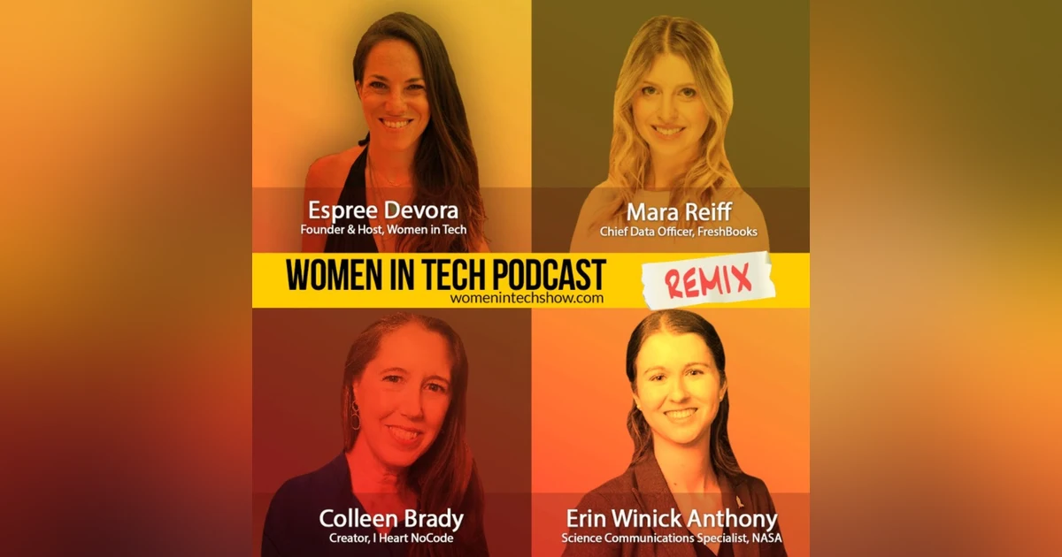 Remix: Colleen Brady, Mara Reiff, and Erin Winick Anthony: Women In Tech