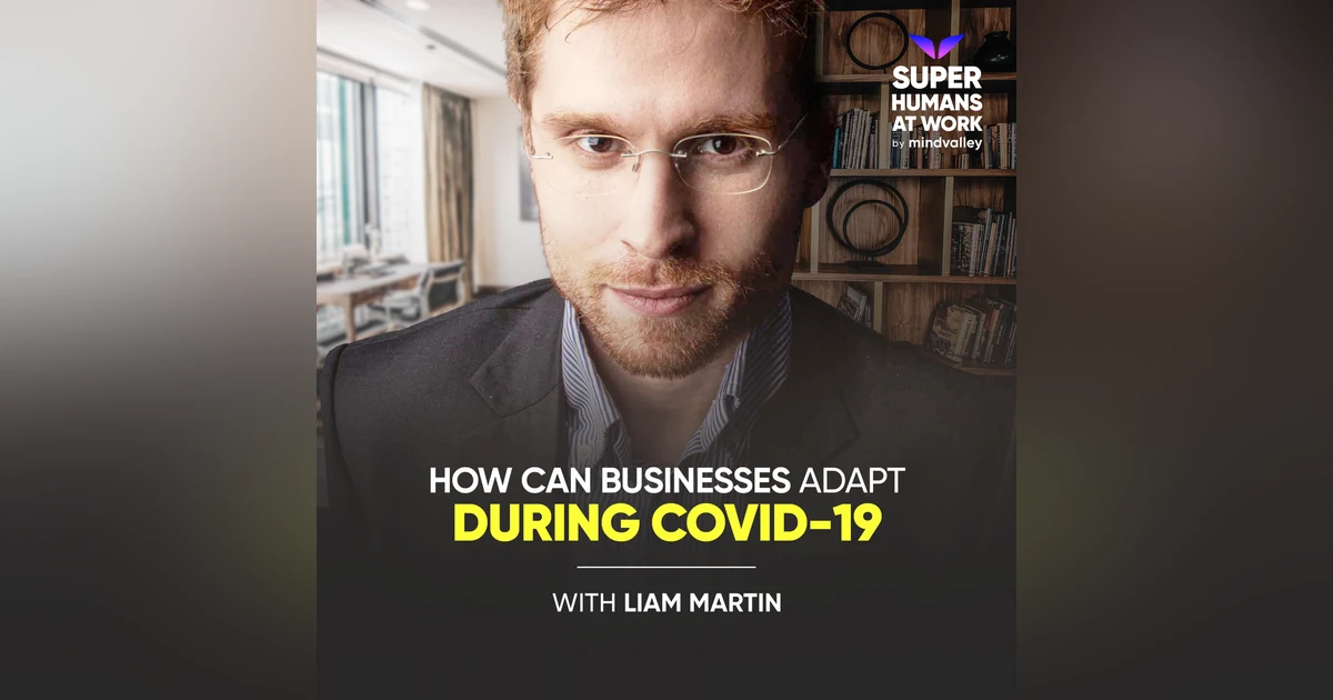 How Can Businesses Adapt During COVID-19 – Liam Martin