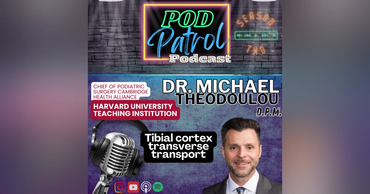 Pod Patrol Podcast S2.S5 - Dr. Michael Theodoulou - Cambridge Health Residency, Harvard University