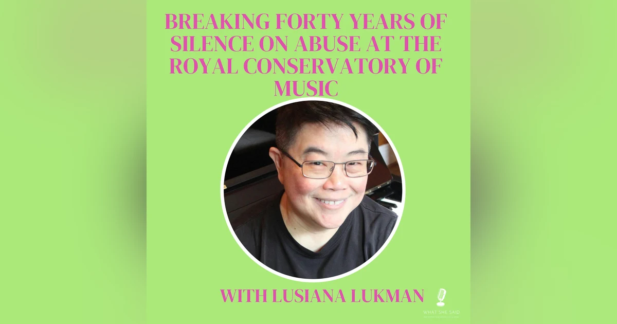 Lusiana Lukman: Breaking Forty Years of Silence on Abuse at the Royal Conservatory of Music