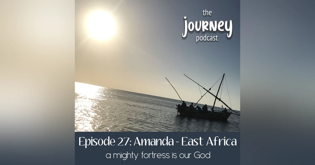 27: Amanda - East Africa - A mighty fortress is our God