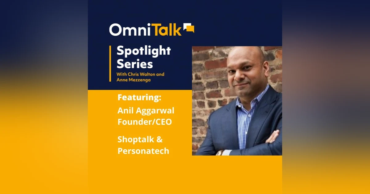 Spotlight Series | Reimagining Shoptalk with Shoptalk CEO Anil Aggarwal