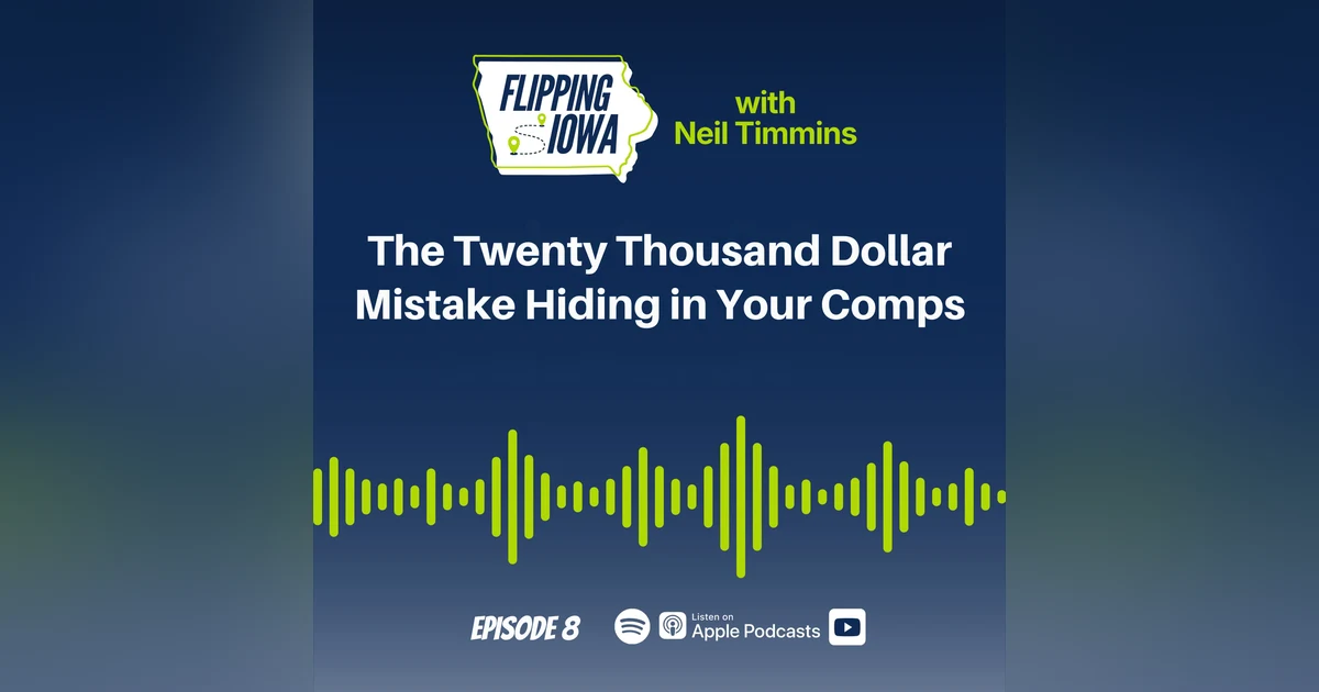 Ep 8: The Twenty Thousand Dollar Mistake Hiding in Your Comps