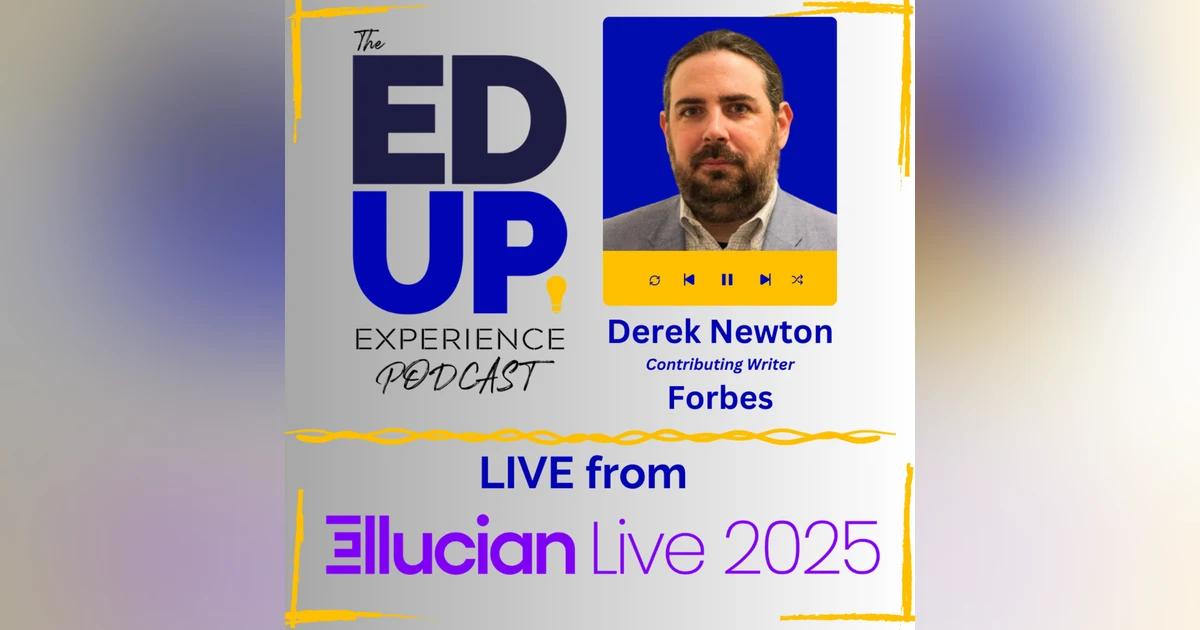 LIVE from Ellucian LIVE 2025 - with Derek Newton, Contributing Writer, Forbes
