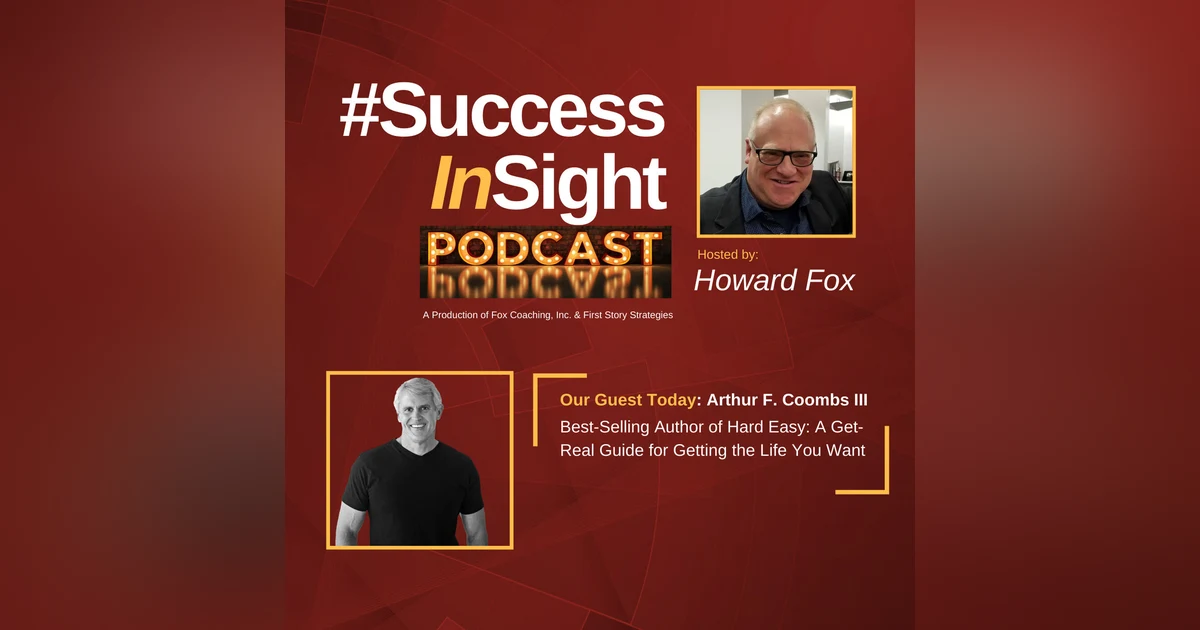Arthur F. Coombs III - Best-Selling Author of Hard Easy: A Get-Real Guide for Getting the Life You Want
