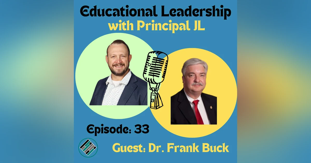 Episode 33: Get Organized: Dr. Frank Buck’s Journey and Blueprint for Productive Educational Leadership!
