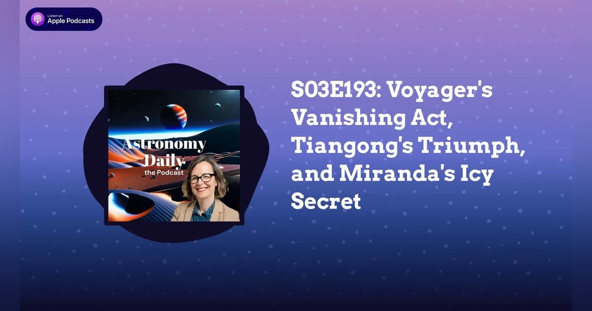 S03E193: Voyager’s Vanishing Act, Tiangong’s Triumph, and Miranda’s Icy Secret