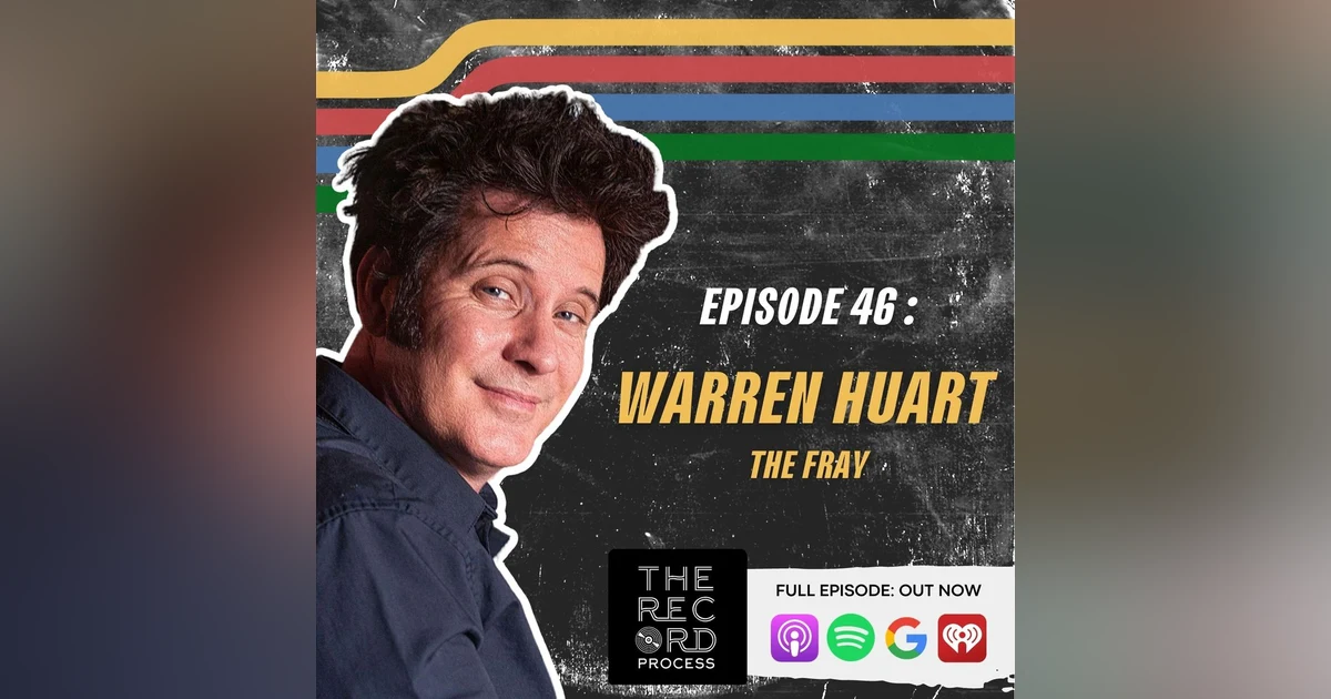 EP. 46 - Engineering A Millennial Anthem - Warren Huart On Recording The Fray's 2009 Self-Titled Album