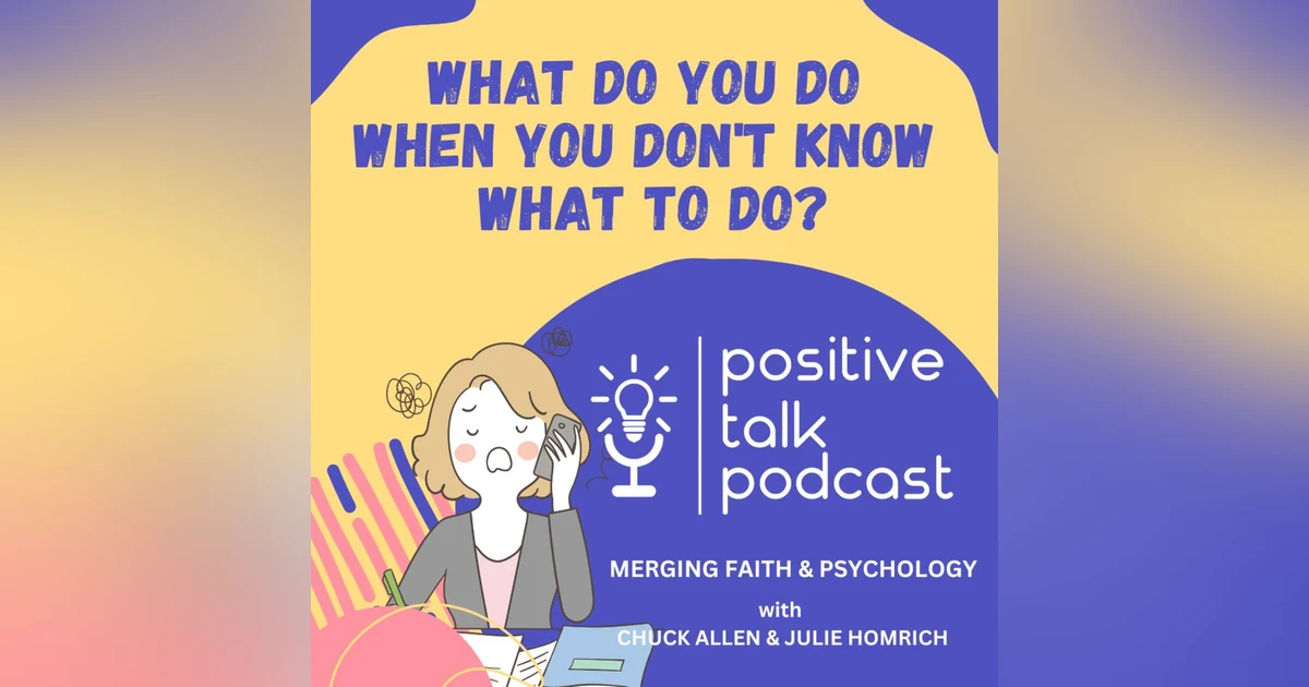 WHAT DO YOU DO WHEN YOU DON'T KNOW WHAT TO DO?