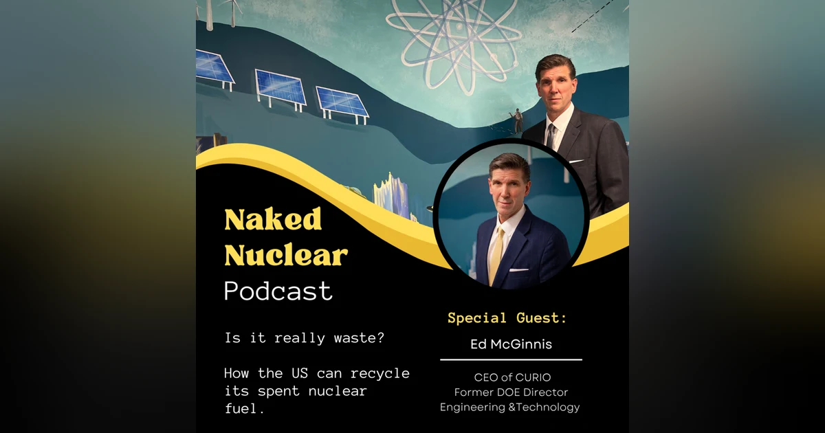 It's Not Actually Waste: How CURIO is Tackling the Nuclear Waste Problem with Ed McGinnis