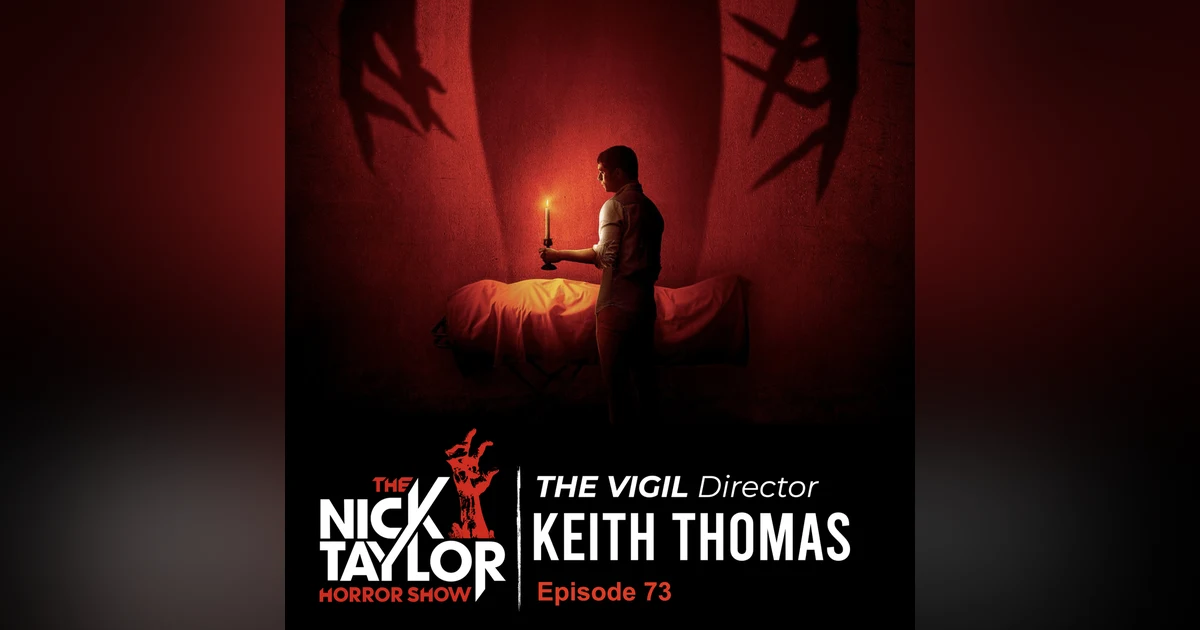 THE VIGIL Director, Keith Thomas [Episode 73]