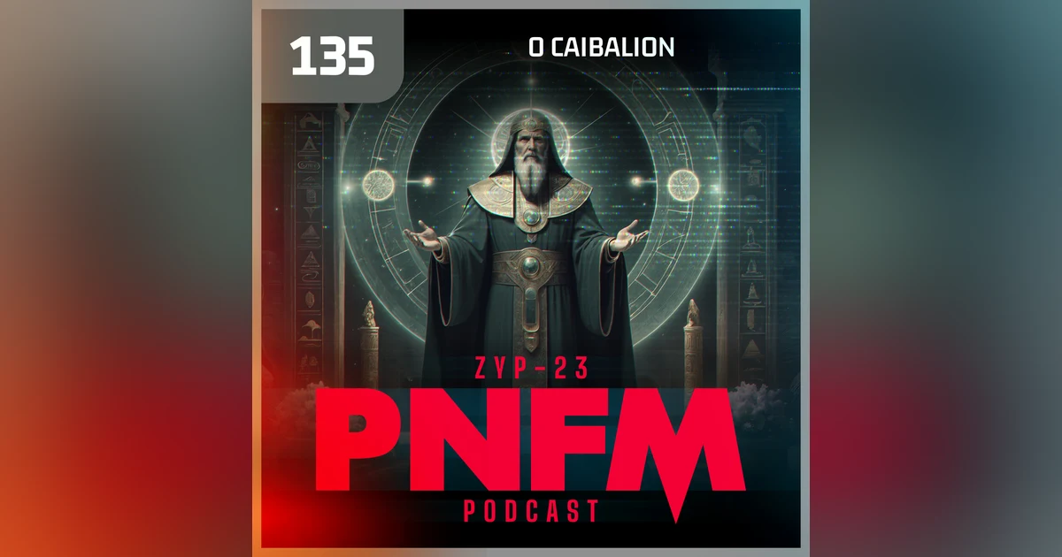 PNFM - EP135 - O Caibalion